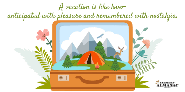 A vacation is like love—anticipated with pleasure and remembered with nostalgia.image preview