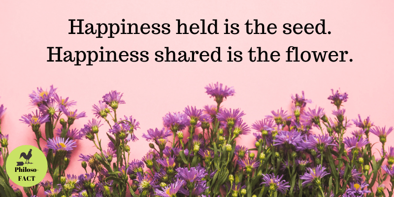 Happiness held is the seed. Happiness shared is the flower.image preview