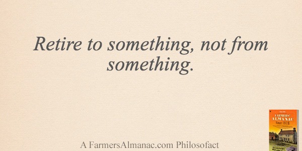 Retire to something, not from something.image preview