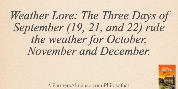 Weather Lore: The Three Days of September (19, 21, and 22) rule the weather for October, November and December.image preview