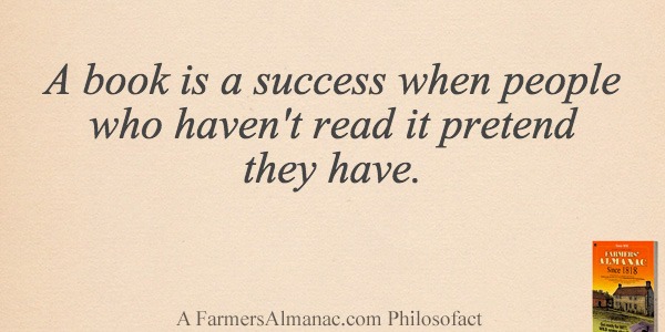 A book is a success when people who haven’t read it pretend they have.image preview