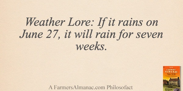 Weather Lore: If it rains on June 27, it will rain for seven weeks.image preview