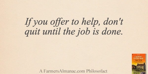 If you offer to help, don’t quit until the job is done.image preview