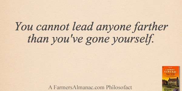 You cannot lead anyone farther than you’ve gone yourself.image preview
