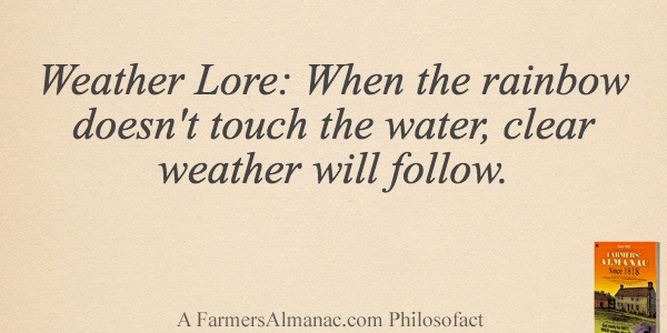 Weather Lore: When the rainbow doesn’t touch the water, clear weather will follow.image preview