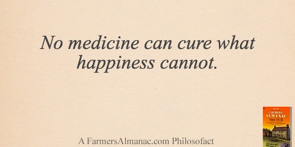 No medicine can cure what happiness cannot.image preview