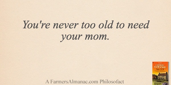 You’re never too old to need your mom.image preview