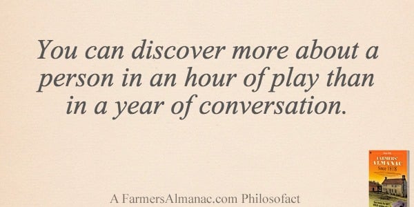 You can discover more about a person in an hour of play than in a year of conversation.image preview