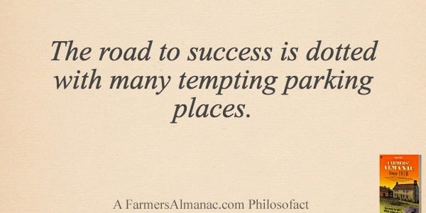 The road to success is dotted with many tempting parking places.image preview