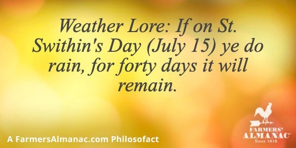 Weather Lore: If on St. Swithin’s Day (July 15) ye do rain, for forty days it will remain.image preview