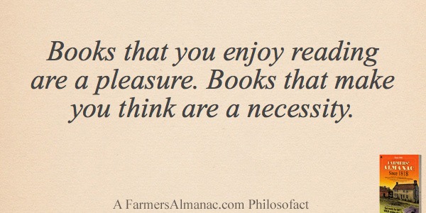 Books that you enjoy reading are a pleasure. Books that make you think are a necessity.image preview
