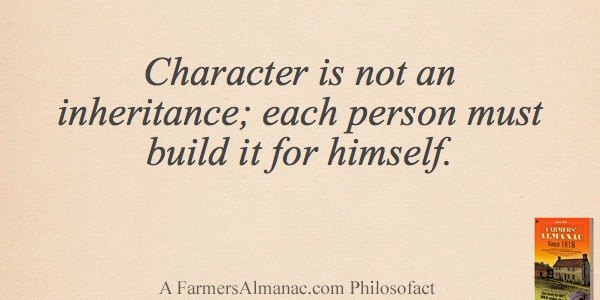 Character is not an inheritance; each person must build it for himself.image preview