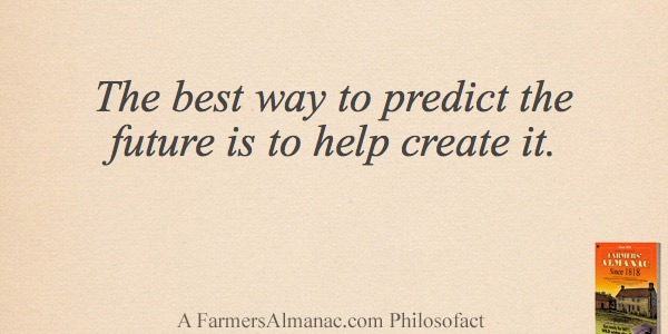 The best way to predict the future is to help create it.image preview