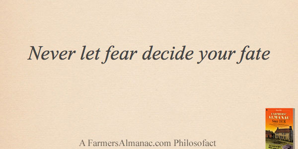 Never let fear decide your fate.image preview