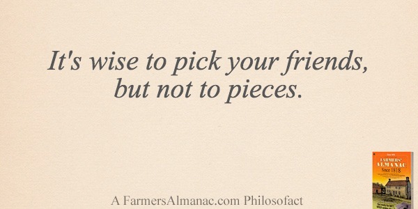 It’s wise to pick your friends, but not to pieces.image preview