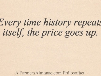 Every time history repeats itself, the price goes up. featured image