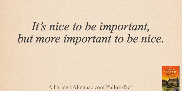 It’s nice to be important, but more important to be nice.image preview