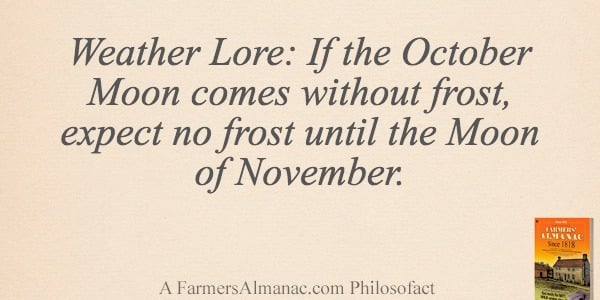Weather Lore: If the October Moon comes without frost, expect no frost until the Moon of November.image preview