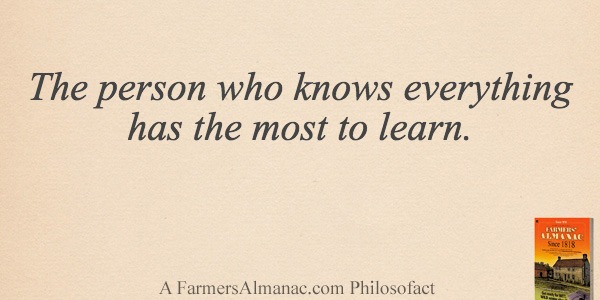 The person who knows everything has the most to learn.image preview
