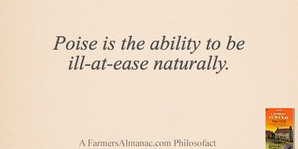 Poise is the ability to be ill-at-ease naturally.image preview