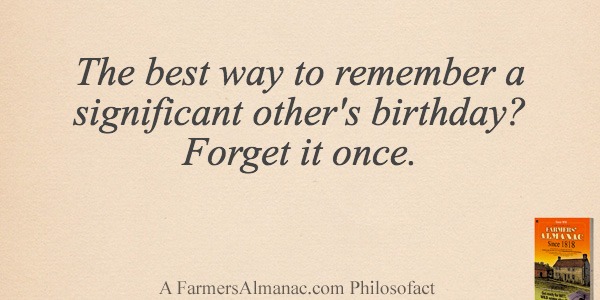 The best way to remember a significant other’s birthday? Forget it once.image preview