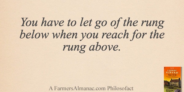 You have to let go of the rung below when you reach for the rung above.image preview