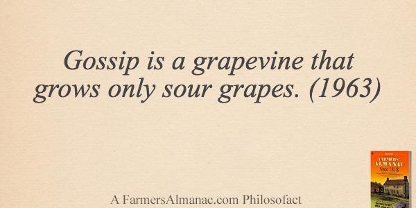 Gossip is a grapevine that grows only sour grapes. (1963)image preview