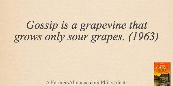 Gossip is a grapevine that grows only sour grapes. (1963)image preview