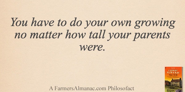 You have to do your own growing no matter how tall your parents were.image preview