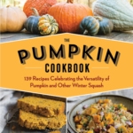 Pumpkin, a Super Food for All 12 Months of the Year - The Great Big Pumpkin Cookbook: A Quick and Easy Guide to Making Pancakes, Soups, Breads, Pastas, Cakes, Cookies, and More