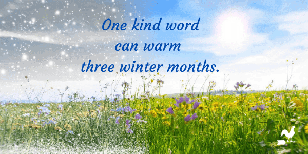 Thought of the Year: One kind word can warm 3 winter months.image preview