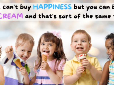 You can’t buy happiness but you can buy ice cream and that’s sort of the same thing. featured image