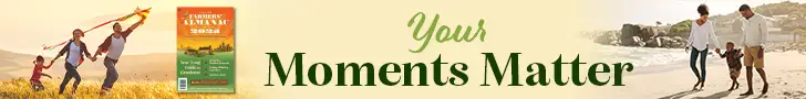 Your moments matter - Buy 2025 Farmers' Almanac.